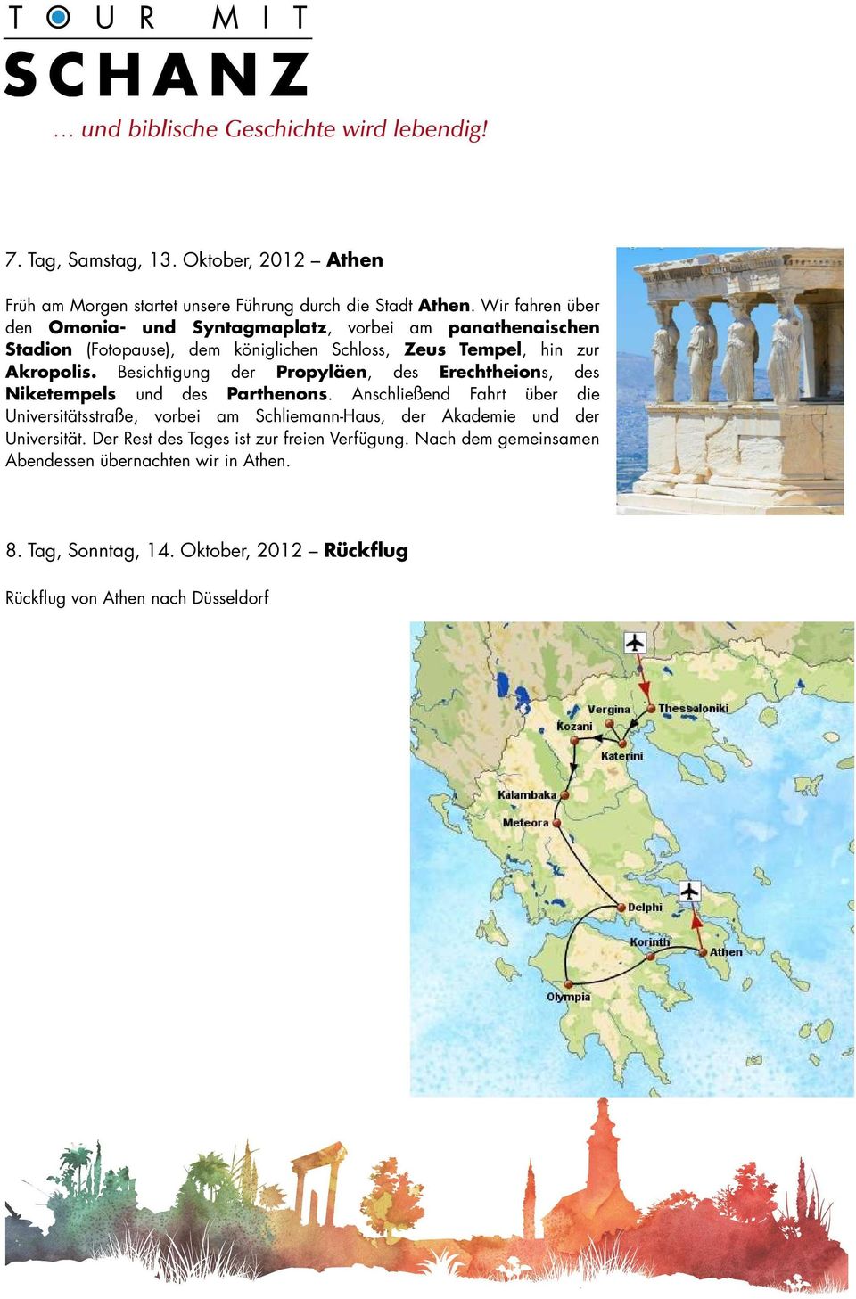 Besichtigung der Propyläen, des Erechtheions, des Niketempels und des Parthenons.