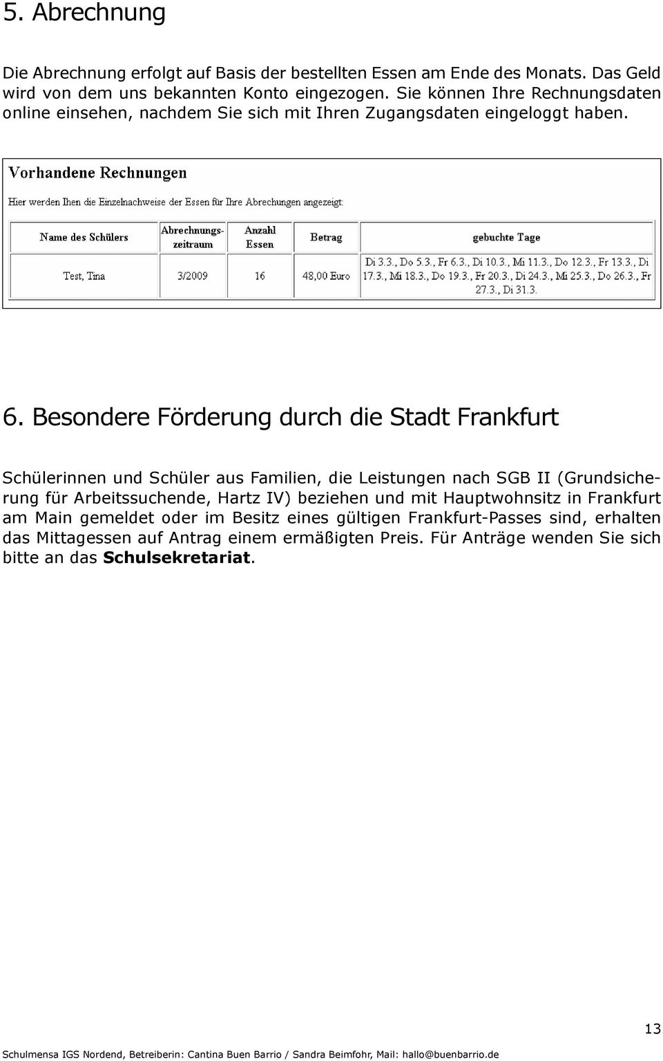 Besondere Förderung durch die Stadt Frankfurt Schülerinnen und Schüler aus Familien, die Leistungen nach SGB II (Grundsicherung für Arbeitssuchende, Hartz IV)