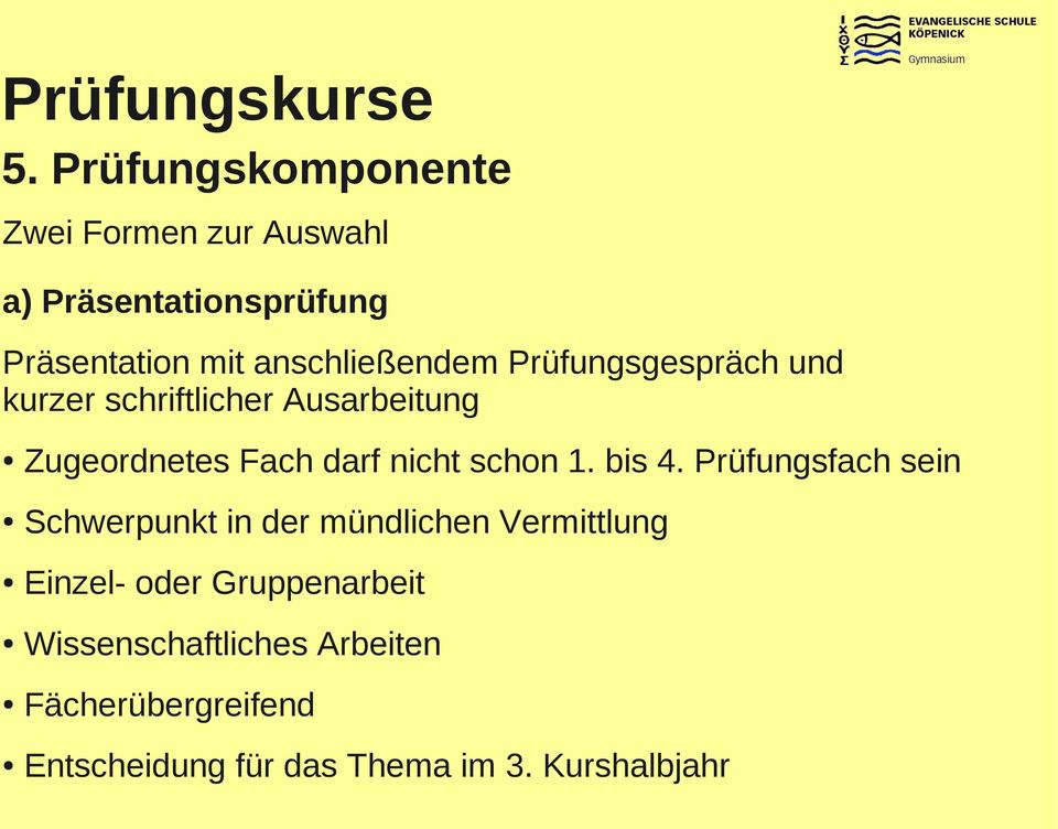 Prüfungsgespräch und kurzer schriftlicher Ausarbeitung Zugeordnetes Fach darf nicht schon 1. bis 4.