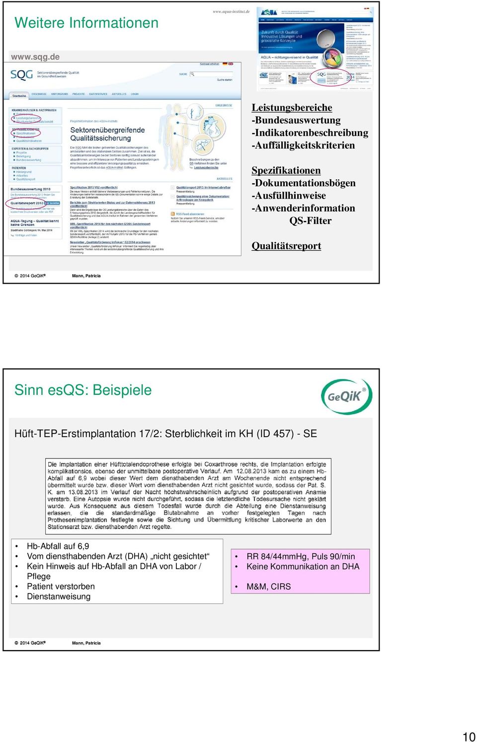 -Ausfüllhinweise -Anwenderinformation QS-Filter Qualitätsreport Sinn esqs: Beispiele Hüft-TEP-Erstimplantation 17/2: Sterblichkeit im KH