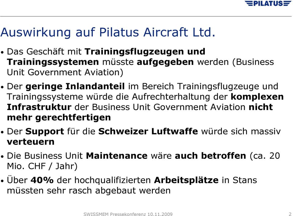 Trainingsflugzeuge und Trainingssysteme würde die Aufrechterhaltung der komplexen Infrastruktur der Business Unit Government Aviation nicht mehr