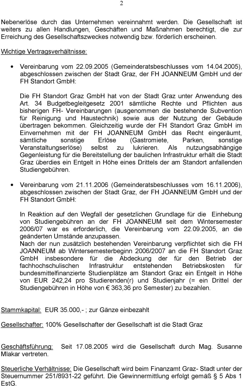 Wichtige Vertragsverhältnisse: Vereinbarung vom 22.09.2005 (Gemeinderatsbeschlusses vom 14.04.