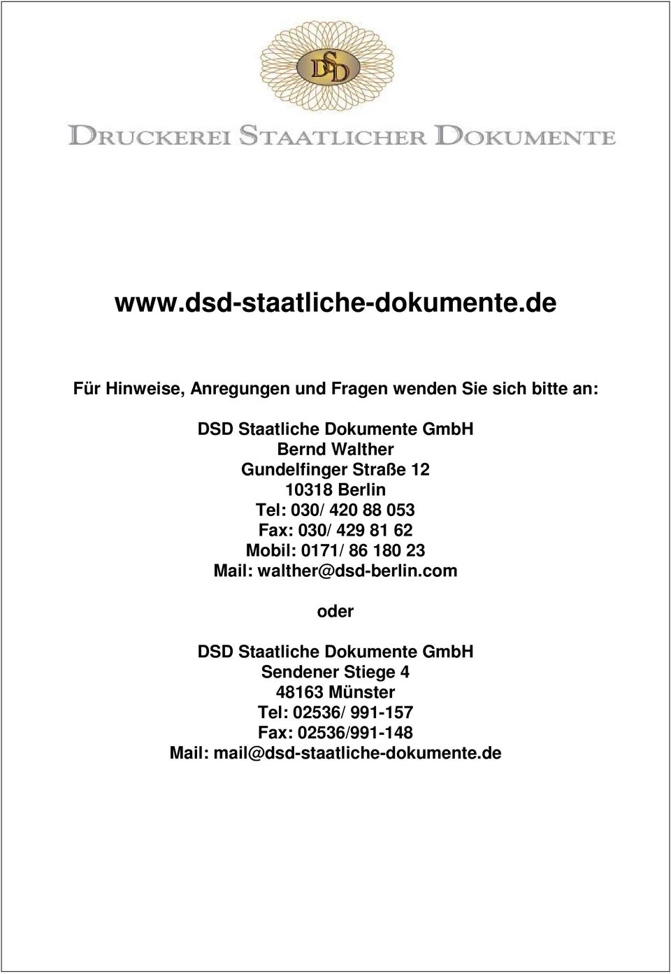 Walther Gundelfinger Straße 12 10318 Berlin Tel: 030/ 420 88 053 Fax: 030/ 429 81 62 Mobil: 0171/ 86