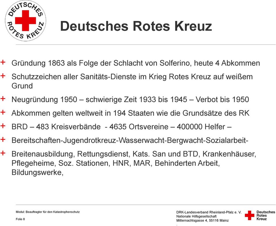 BRD 483 Kreisverbände - 4635 Ortsvereine 400000 Helfer + Bereitschaften-Jugendrotkreuz-Wasserwacht-Bergwacht-Sozialarbeit- + Breitenausbildung,