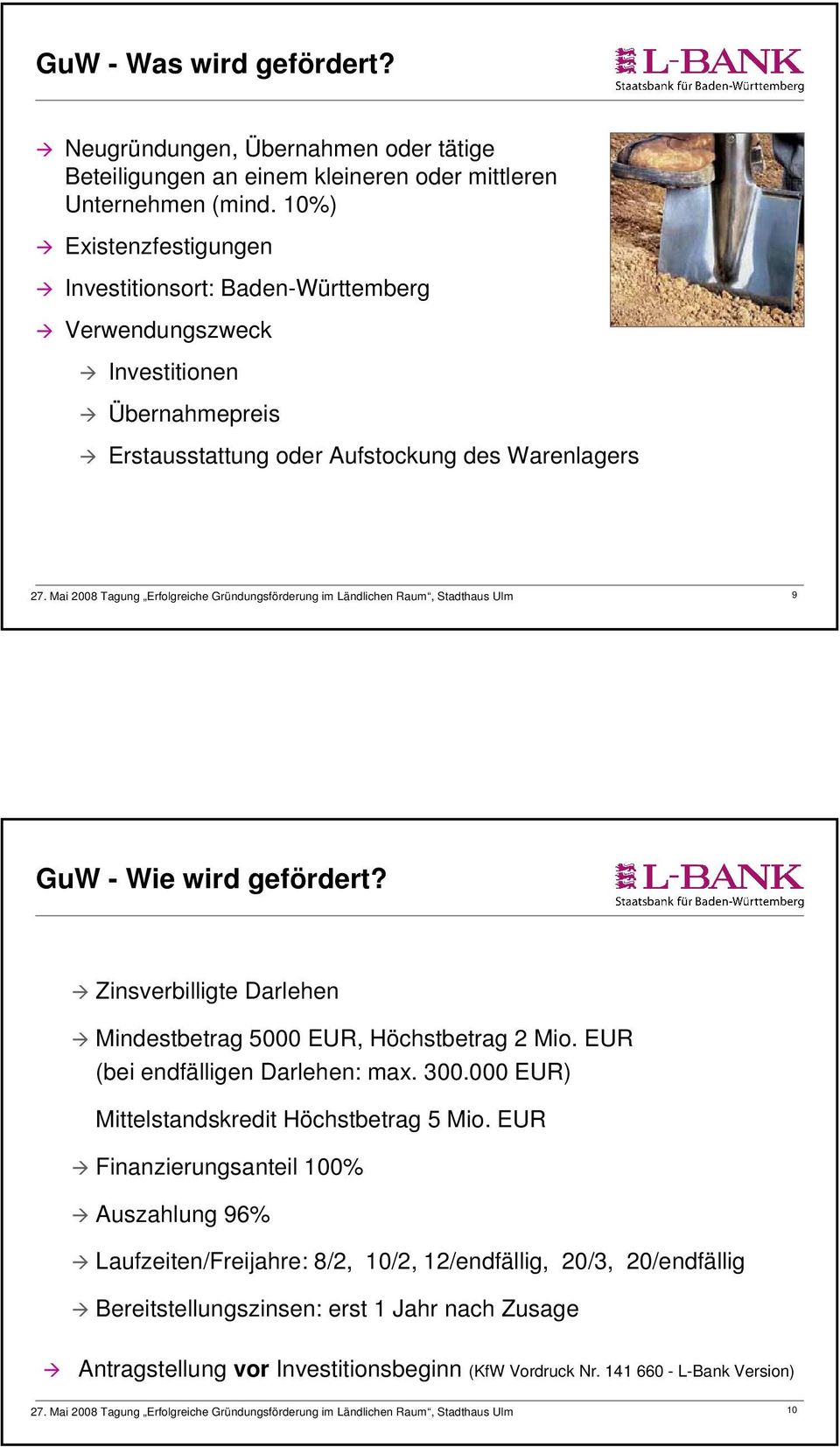 GuW - Wie wird gefördert? Zinsverbilligte Darlehen Mindestbetrag 5000 EUR, Höchstbetrag 2 Mio. EUR (bei endfälligen Darlehen: max. 300.
