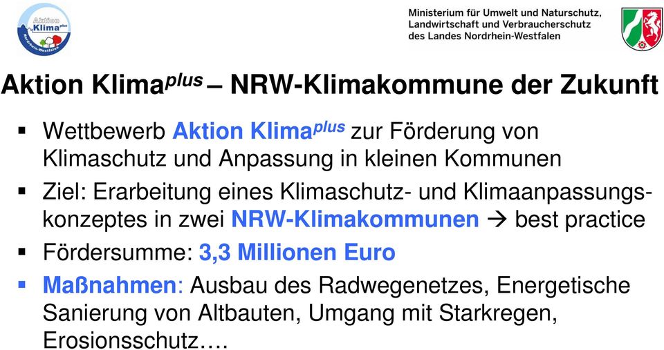 Klimaanpassungskonzeptes in zwei NRW-Klimakommunen best practice Fördersumme: 3,3 Millionen Euro