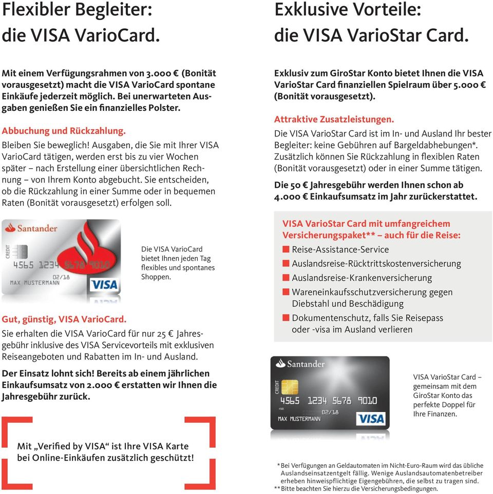 Bleiben Sie beweglich! Ausgaben, die Sie mit Ihrer VISA VarioCard tätigen, werden erst bis zu vier Wochen später nach Erstellung einer übersichtlichen Rechnung von Ihrem Konto abgebucht.