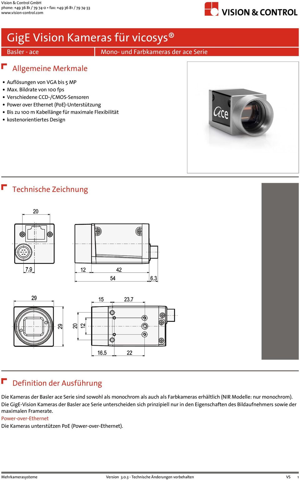 Technische Zeichnung Definition der Ausführung Die Kameras der Basler ace Serie sind sowohl als monochrom als auch als Farbkameras erhältlich (NIR Modelle: nur