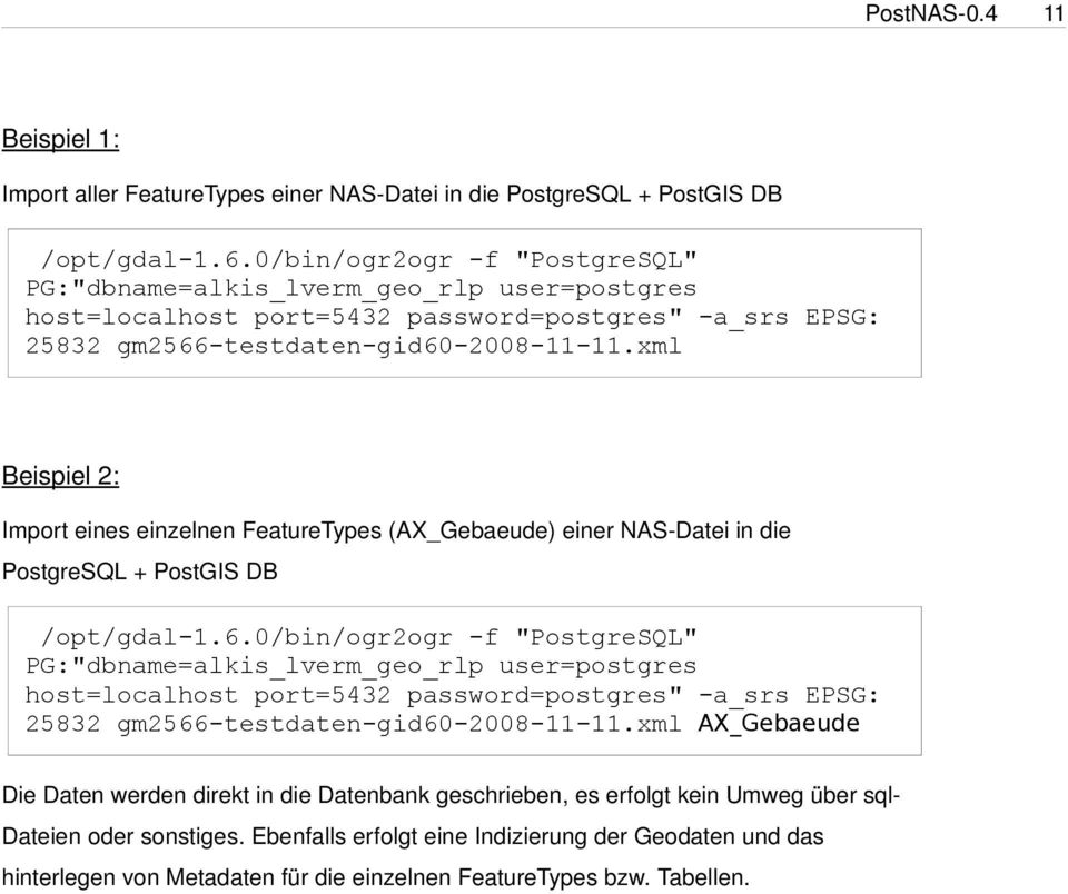 xml Beispiel 2: Import eines einzelnen FeatureTypes (AX_Gebaeude) einer NAS Datei in die PostgreSQL + PostGIS DB /opt/gdal-1.6.
