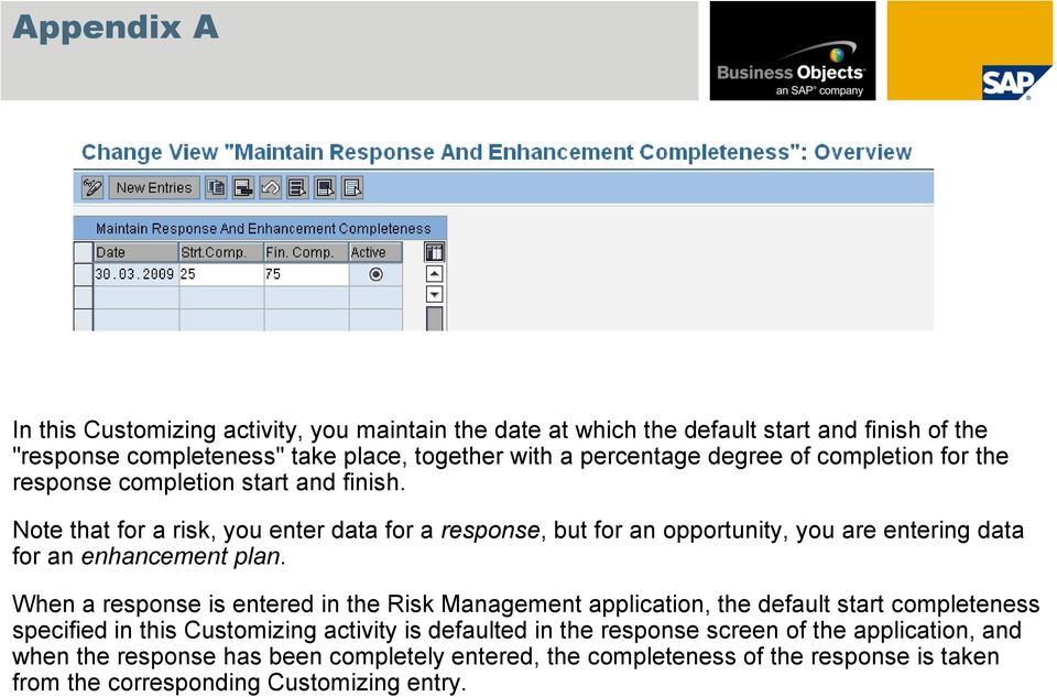 Note that for a risk, you enter data for a response, but for an opportunity, you are entering data for an enhancement plan.