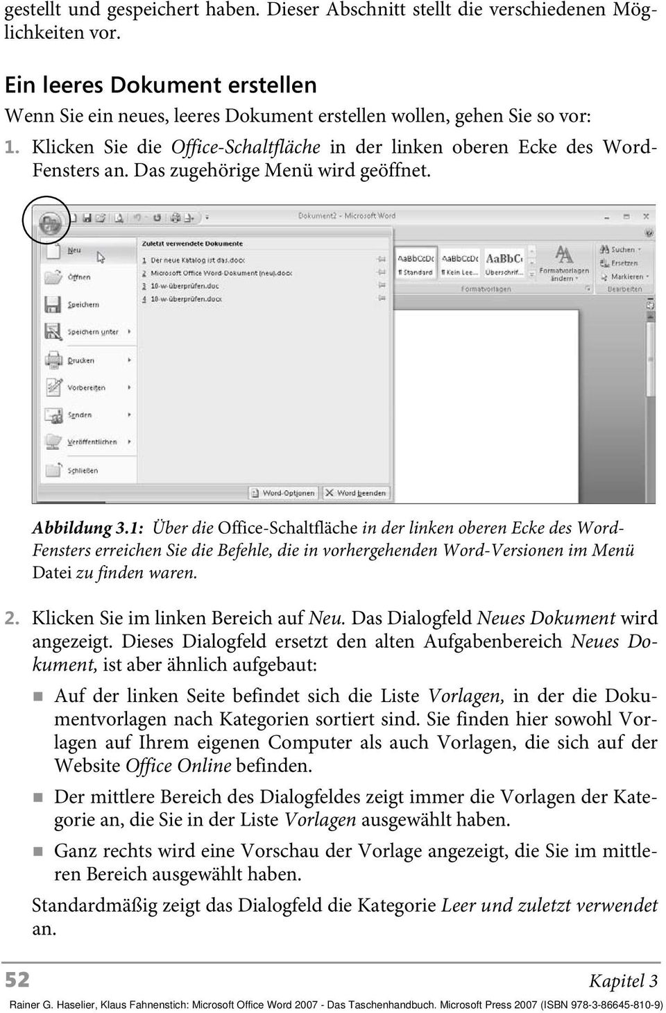 1: Über die Office-Schaltfläche in der linken oberen Ecke des Word- Fensters erreichen Sie die Befehle, die in vorhergehenden Word-Versionen im Menü Datei zu finden waren. 2.