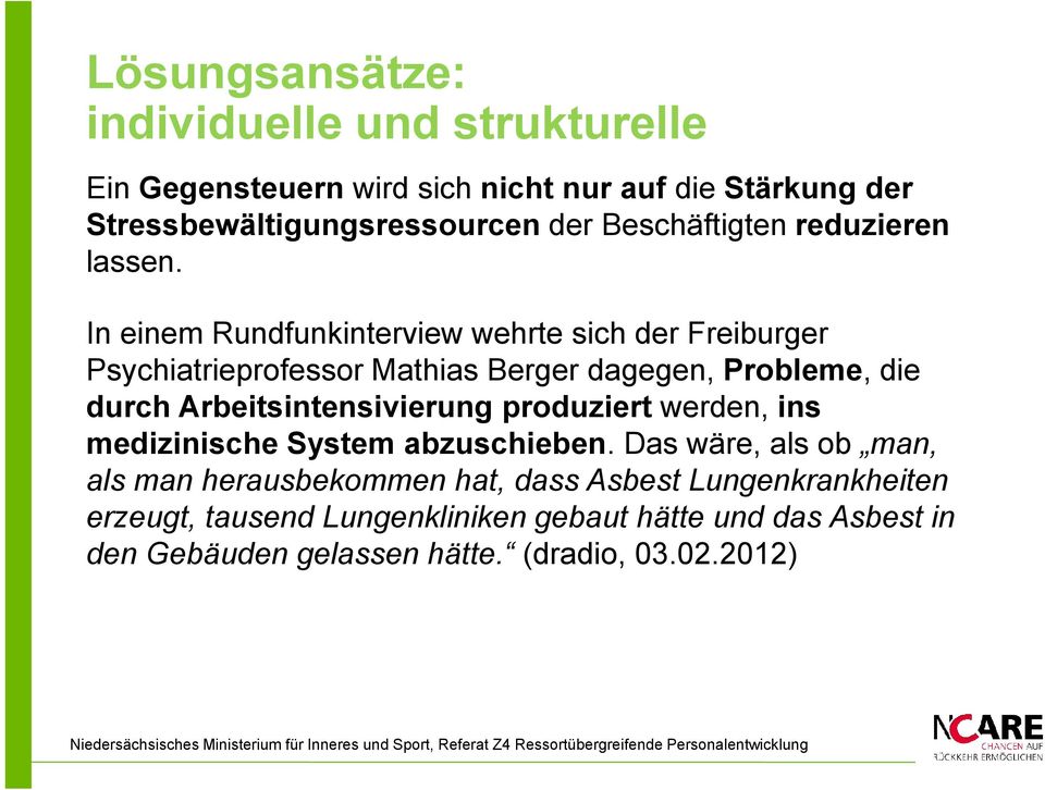In einem Rundfunkinterview wehrte sich der Freiburger Psychiatrieprofessor Mathias Berger dagegen, Probleme, die durch