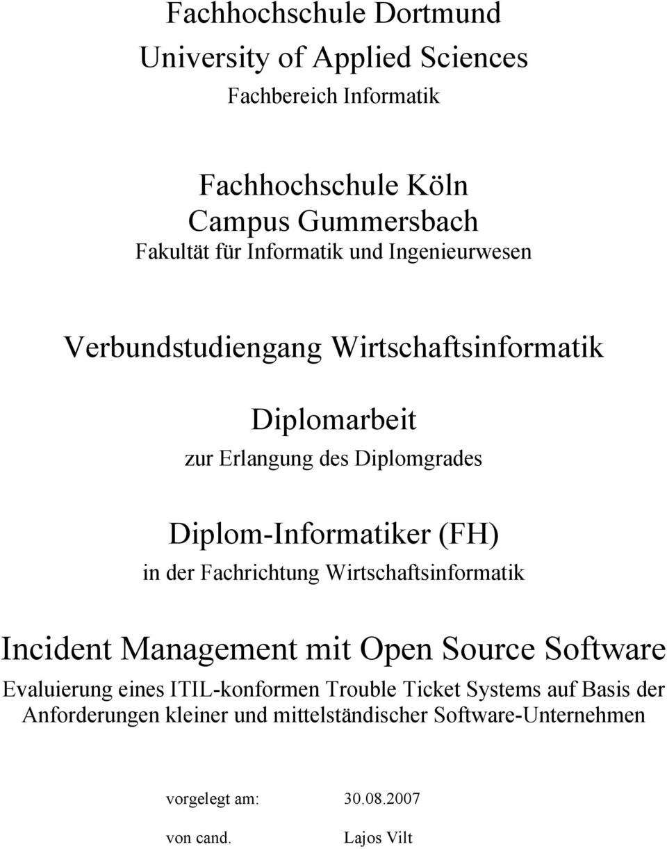 (FH) in der Fachrichtung Wirtschaftsinformatik Incident Management mit Open Source Software Evaluierung eines ITIL-konformen Trouble