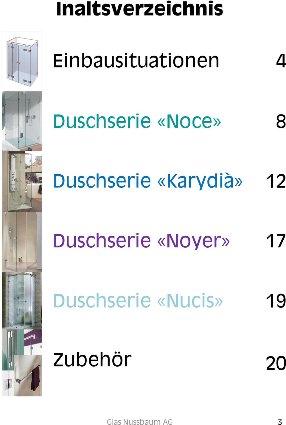 «Karydià» 12 Duschserie «Noyer» 17