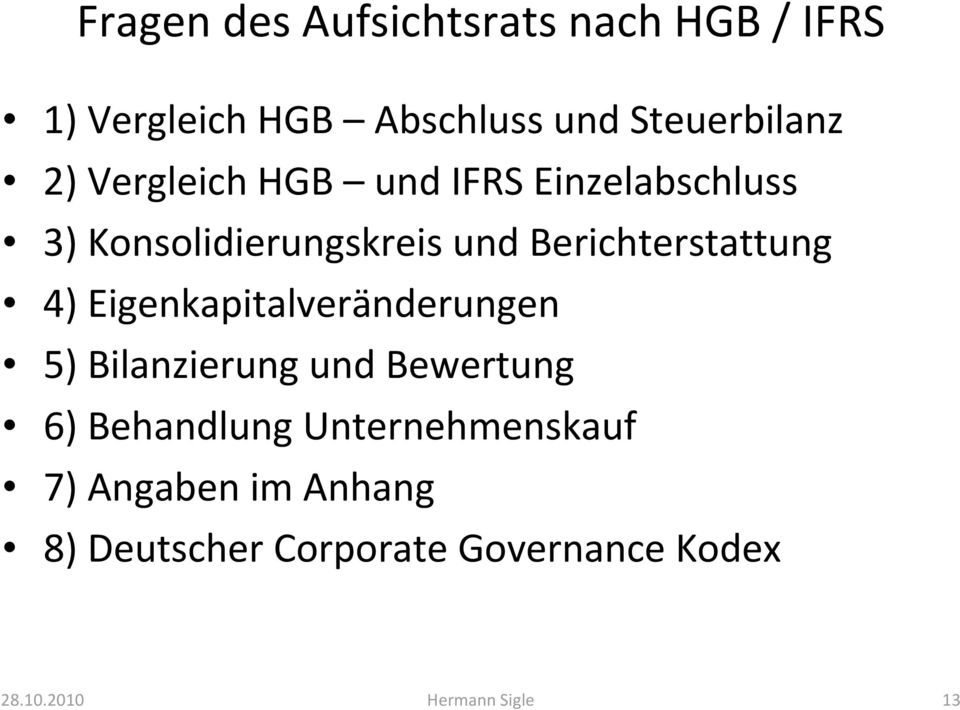 Eigenkapitalveränderungen 5) Bilanzierung und Bewertung 6) Behandlung Unternehmenskauf