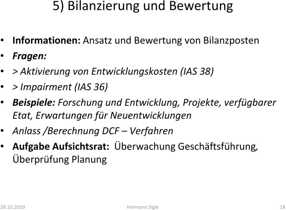 Entwicklung, Projekte, verfügbarer Etat, Erwartungen für Neuentwicklungen Anlass /Berechnung DCF