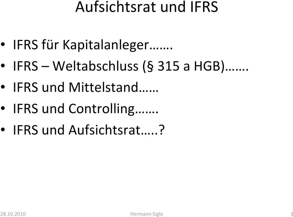 IFRS Weltabschluss( 315 a HGB).