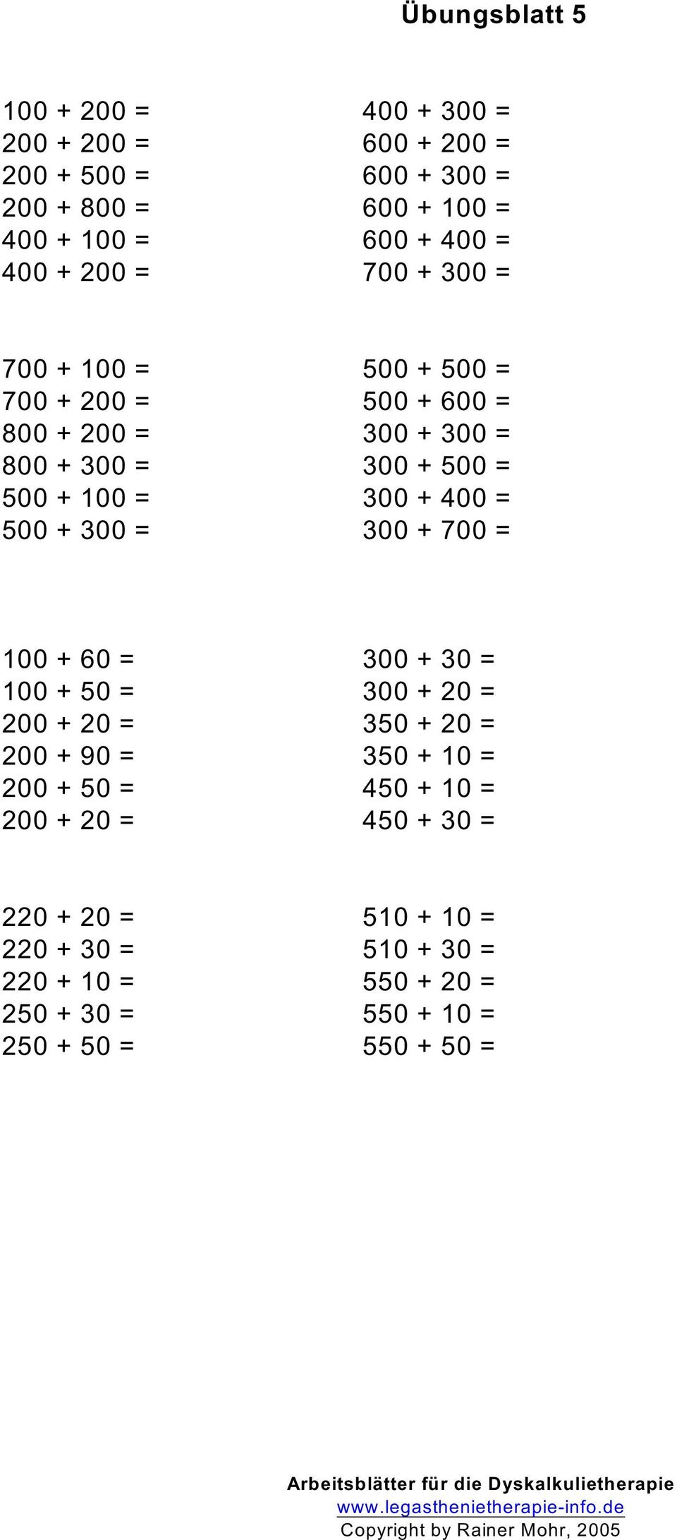 + 400 = 500 + 300 = 300 + 700 = 100 + 60 = 300 + 30 = 100 + 50 = 300 + 20 = 200 + 20 = 350 + 20 = 200 + 90 = 350 + 10 = 200 + 50 = 450