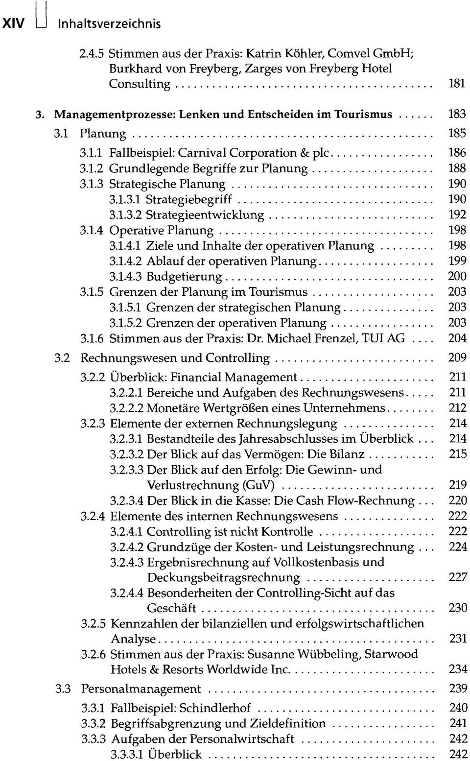 1.3.1 Strategiebegriff 190 3.1.3.2 Strategieentwicklung 192 3.1.4 Operative Planung 198 3.1.4.1 Ziele und Inhalte der operativen Planung 198 3.1.4.2 Ablauf der operativen Planung 199 3.1.4.3 Budgetierung 200 3.