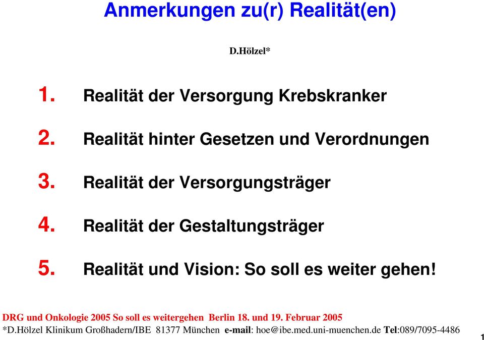 Realität der Gestaltungsträger 5. Realität und Vision: So soll es weiter gehen!