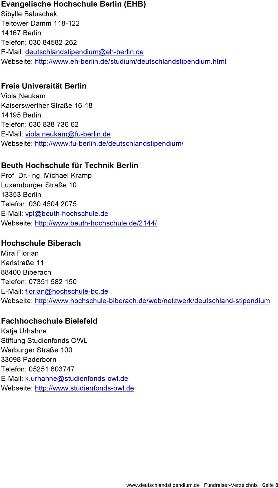 de Webseite: http://www.fu-berlin.de/deutschlandstipendium/ Beuth Hochschule für Technik Berlin Prof. Dr.-Ing.