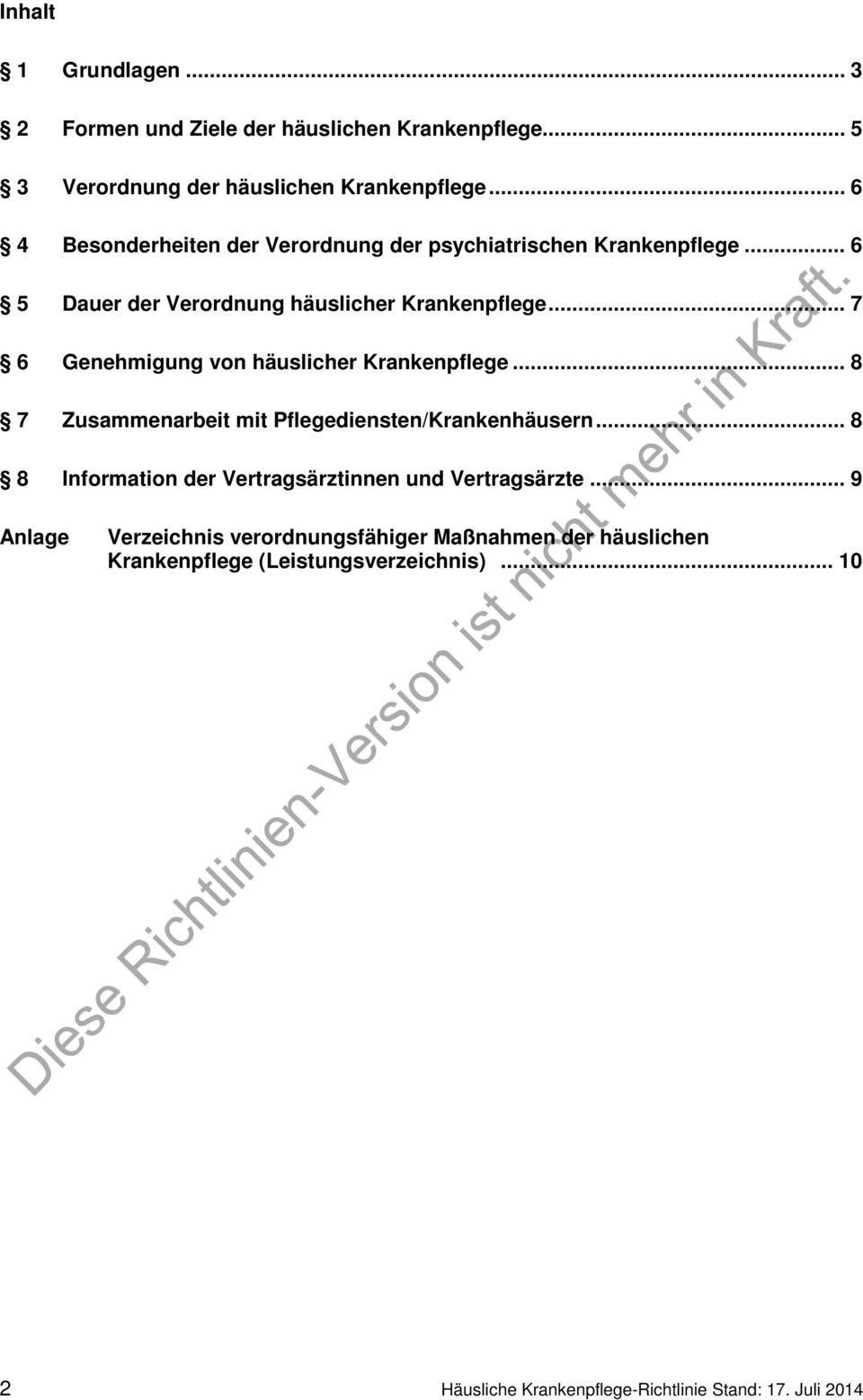 .. 7 6 Genehmigung von häuslicher Krankenpflege... 8 7 Zusammenarbeit mit Pflegediensten/Krankenhäusern.