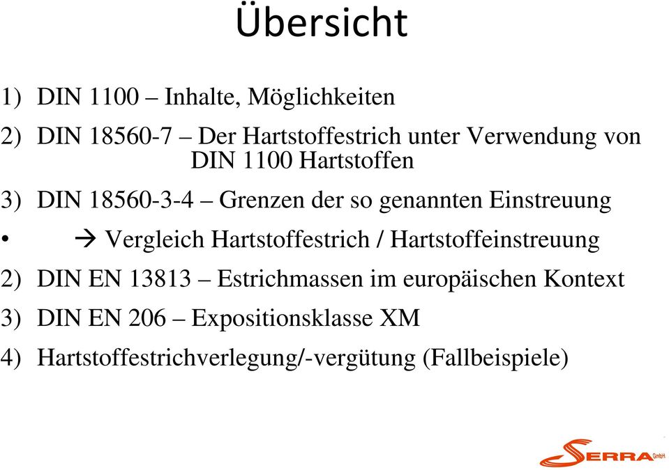 Vergleich Hartstoffestrich / Hartstoffeinstreuung 2) DIN EN 13813 Estrichmassen im