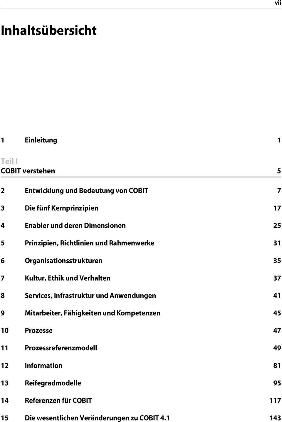 Verhalten 37 8 Services, Infrastruktur und Anwendungen 41 9 Mitarbeiter, Fähigkeiten und Kompetenzen 45 10 Prozesse 47 11