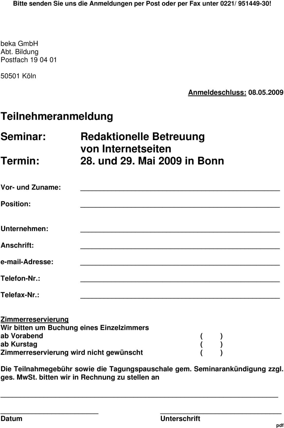 Mai 2009 in Bonn Vor- und Zuname: Position: Unternehmen: Anschrift: e-mail-adresse: Telefon-Nr.: Telefax-Nr.