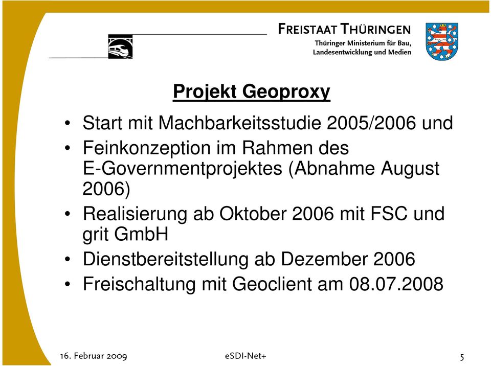Realisierung ab Oktober 2006 mit FSC und grit GmbH Dienstbereitstellung