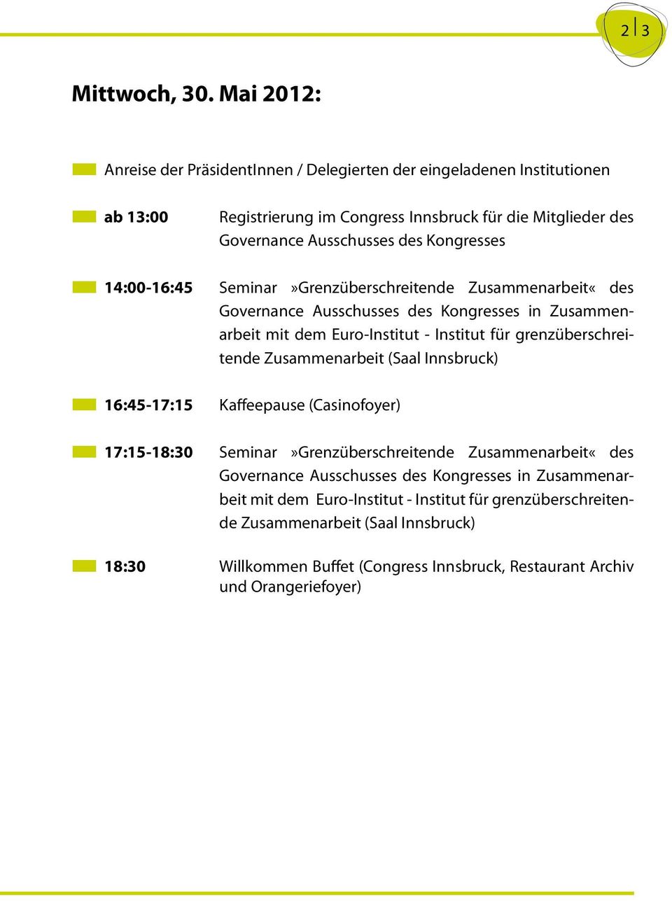 die Mitglieder des Governance Ausschusses des Kongresses Seminar»Grenzüberschreitende Zusammenarbeit«des Governance Ausschusses des Kongresses in Zusammenarbeit mit dem Euro-Institut -