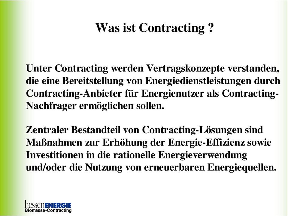 durch Contracting-Anbieter für Energienutzer als Contracting- Nachfrager ermöglichen sollen.