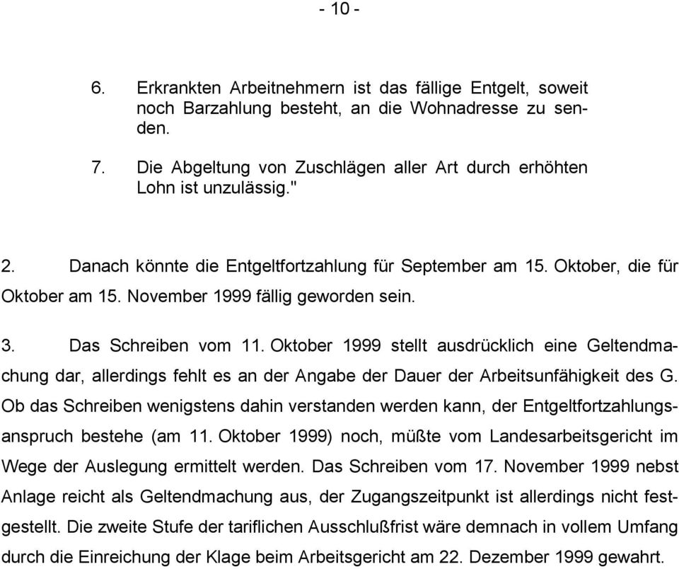 Oktober 1999 stellt ausdrücklich eine Geltendmachung dar, allerdings fehlt es an der Angabe der Dauer der Arbeitsunfähigkeit des G.
