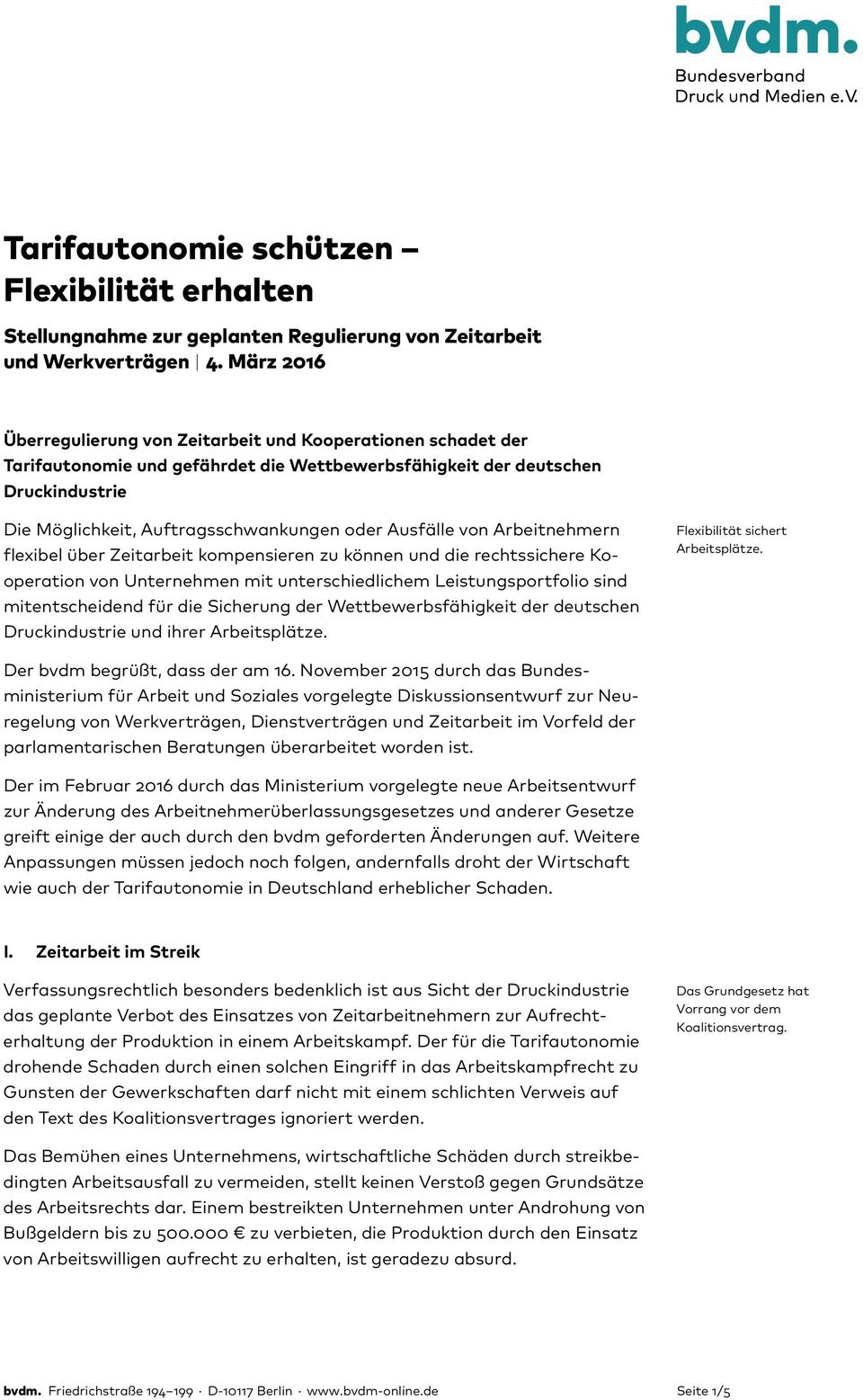 Ausfälle von Arbeitnehmern flexibel über Zeitarbeit kompensieren zu können und die rechtssichere Kooperation von Unternehmen mit unterschiedlichem Leistungsportfolio sind mitentscheidend für die