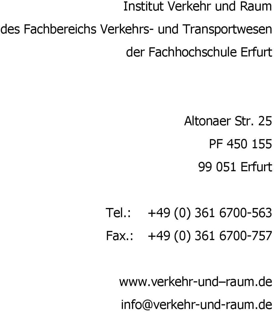 25 PF 450 155 99 051 Erfurt Tel.: +49 (0) 361 6700-563 Fax.