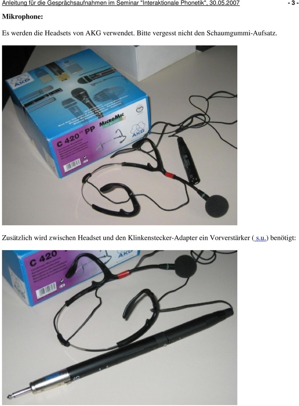 2007-3 - Mikrophone: Es werden die Headsets von AKG verwendet.