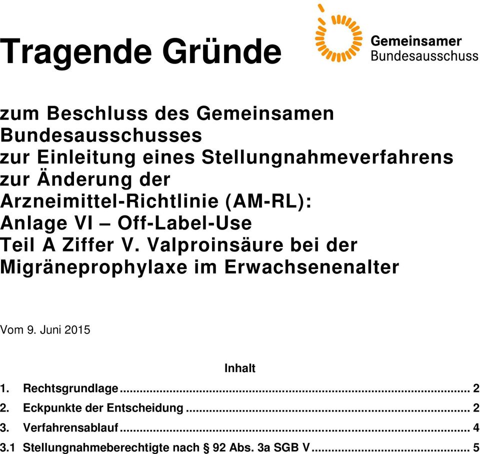Ziffer V. Valproinsäure bei der Migräneprophylaxe im Erwachsenenalter Vom 9. Juni 2015 Inhalt 1.
