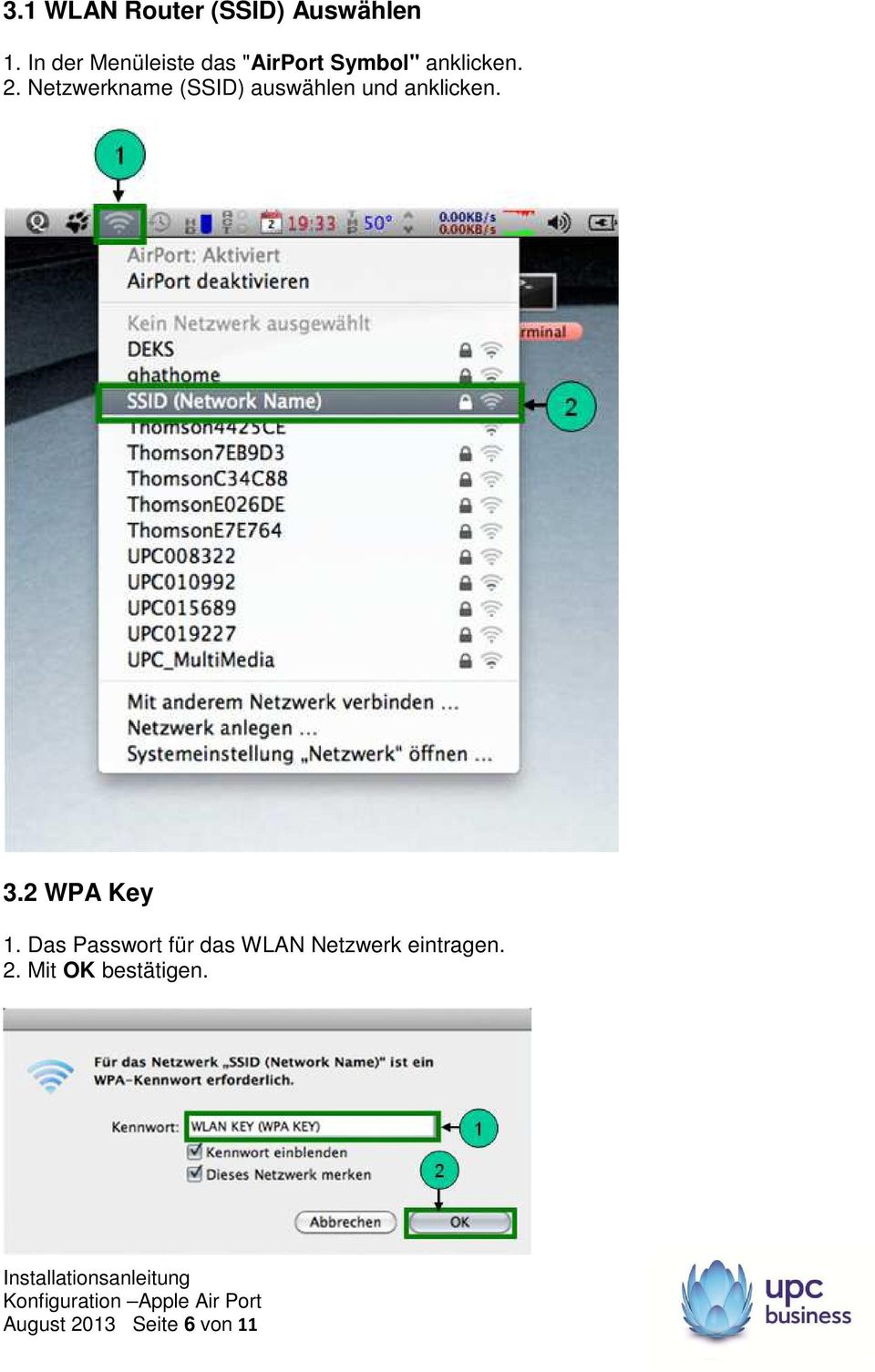 Netzwerkname (SSID) auswählen und anklicken. 3.2 WPA Key 1.