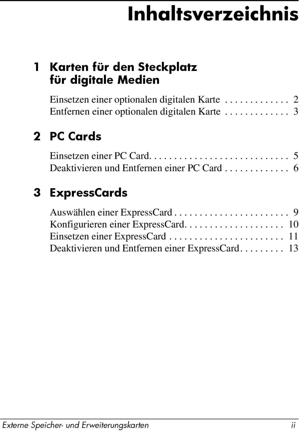 ........................... 5 Deaktivieren und Entfernen einer PC Card............. 6 3 ExpressCards Auswählen einer ExpressCard.