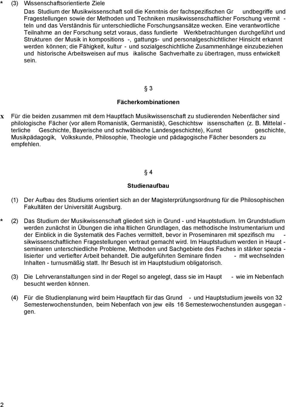 Eine verantwortliche Teilnahme an der Forschung setzt voraus, dass fundierte Werkbetrachtungen durchgeführt und Strukturen der Musik in kompositions -, gattungs- und personalgeschichtlicher Hinsicht