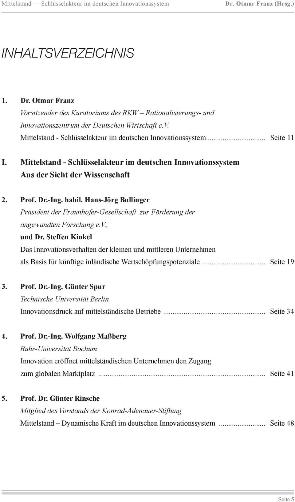 Hans-Jörg Bullinger Präsident der Fraunhofer-Gesellschaft zur Förderung der angewandten Forschung e.v., und Dr.