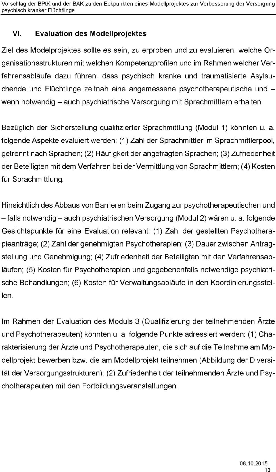 mit Sprachmittlern erhalten. Bezüglich der Sicherstellung qualifizierter Sprachmittlung (Modul 1) könnten u. a.