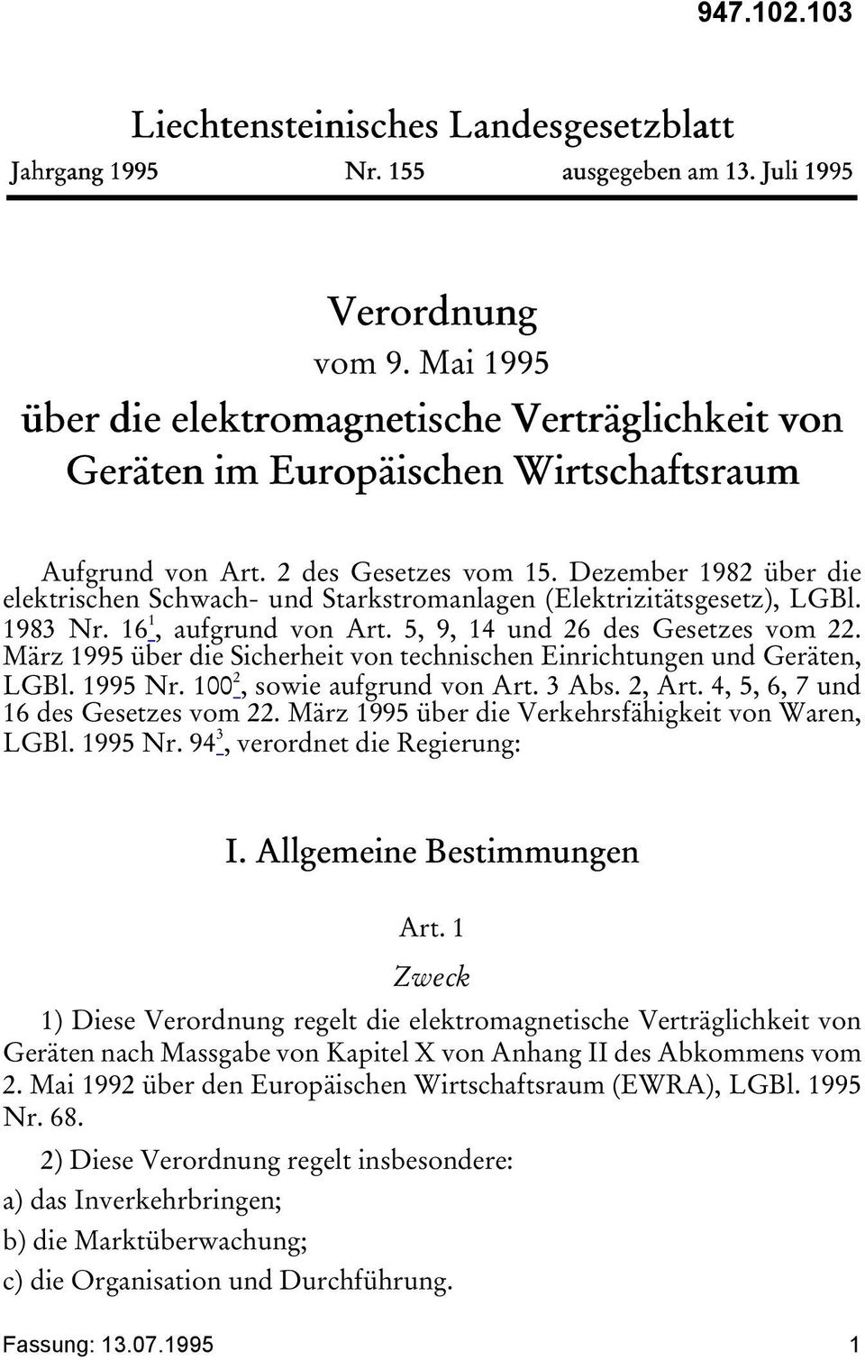 Dezember 1982 über die elektrischen Schwach- und Starkstromanlagen (Elektrizitätsgesetz), LGBl. 1983 Nr. 16 1, aufgrund von Art. 5, 9, 14 und 26 des Gesetzes vom 22.