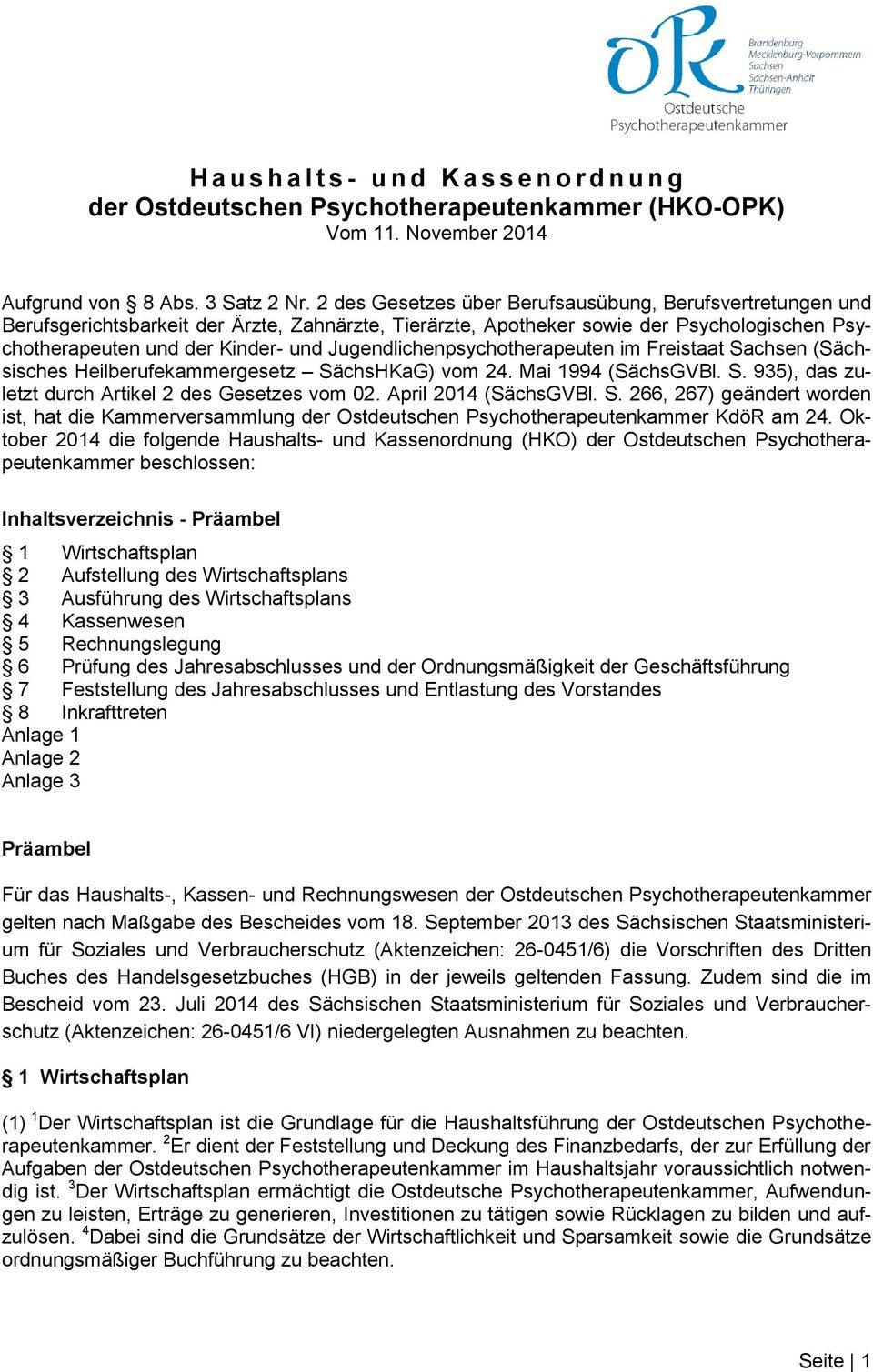 Jugendlichenpsychotherapeuten im Freistaat Sachsen (Sächsisches Heilberufekammergesetz SächsHKaG) vom 24. Mai 1994 (SächsGVBl. S. 935), das zuletzt durch Artikel 2 des Gesetzes vom 02.