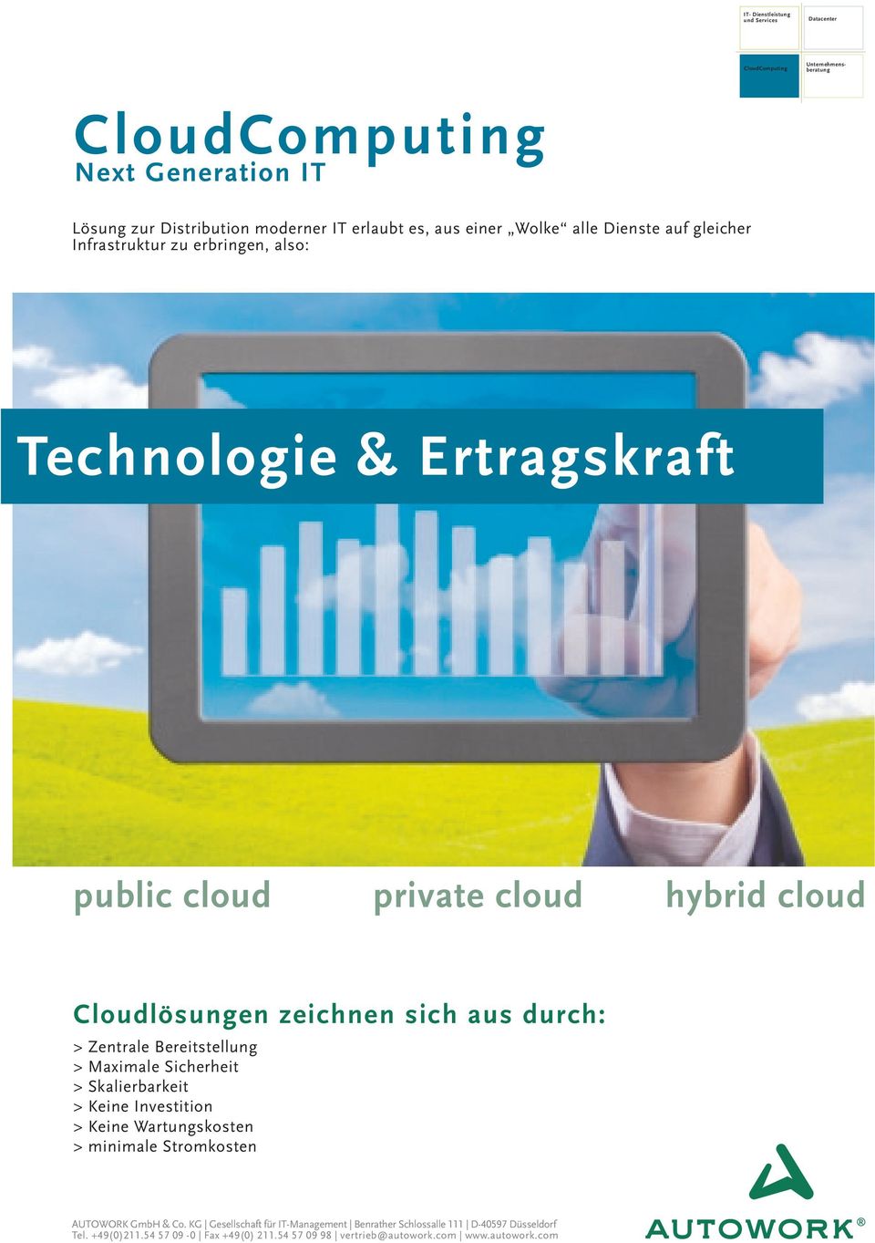 private cloud hybrid cloud Cloudlösungen zeichnen sich aus durch: > Zentrale Bereitstellung >