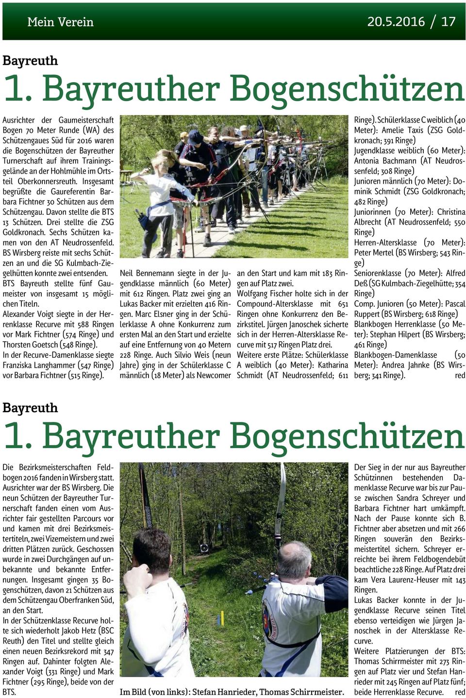 Hohlmühle im Ortsteil Oberkonnersreuth. Insgesamt begrüßte die Gaureferentin Barbara Fichtner 30 Schützen aus dem Schützengau. Davon stellte die BTS 13 Schützen. Drei stellte die ZSG Goldkronach.
