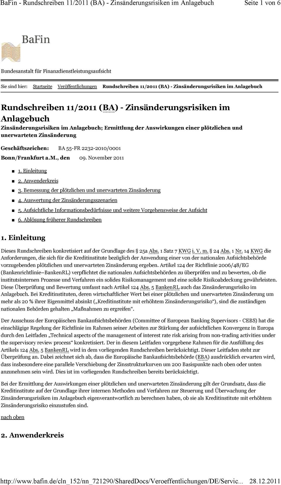 Bonn/Frankfurt a.m., den 09. November 2011 1. Einleitung 2. Anwenderkreis 3. Bemessung der plötzlichen und unerwarteten Zinsänderung 4. Auswertung der Zinsänderungsszenarien 5.