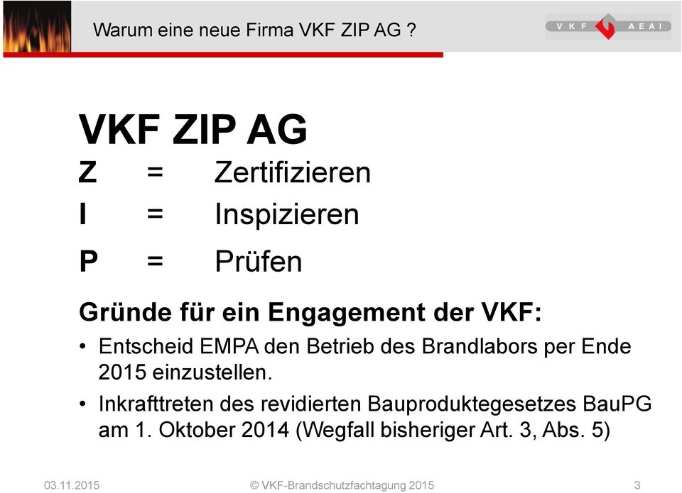 VKF: Entscheid EMPA den Betrieb des Brandlabors per Ende 2015 einzustellen.