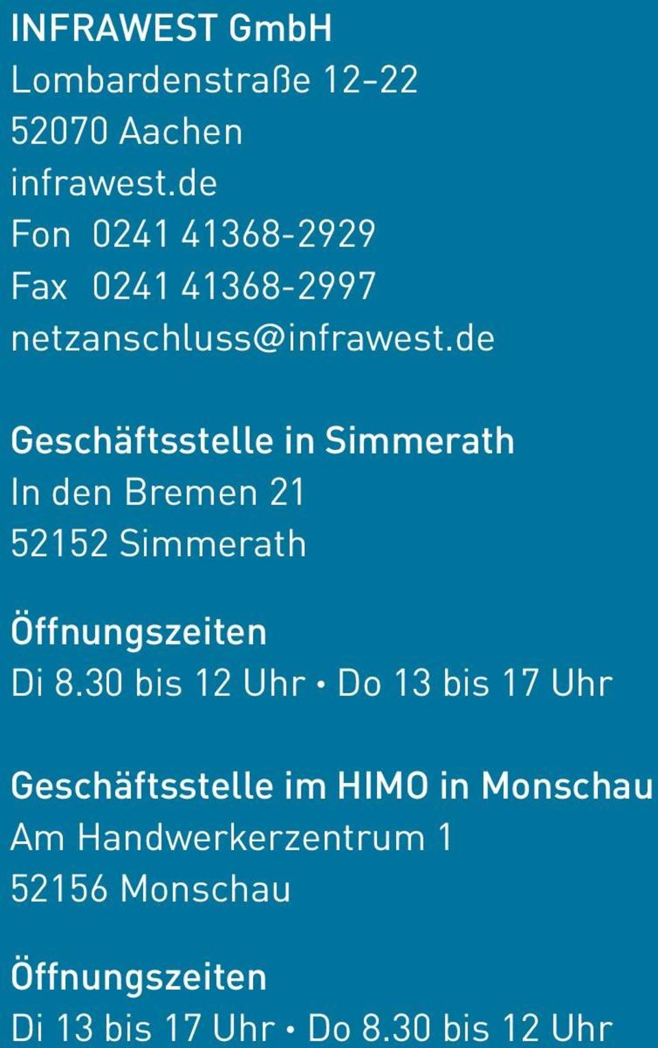 de Geschäftsstelle in Simmerath In den Bremen 21 52152 Simmerath Öffnungszeiten Di 8.
