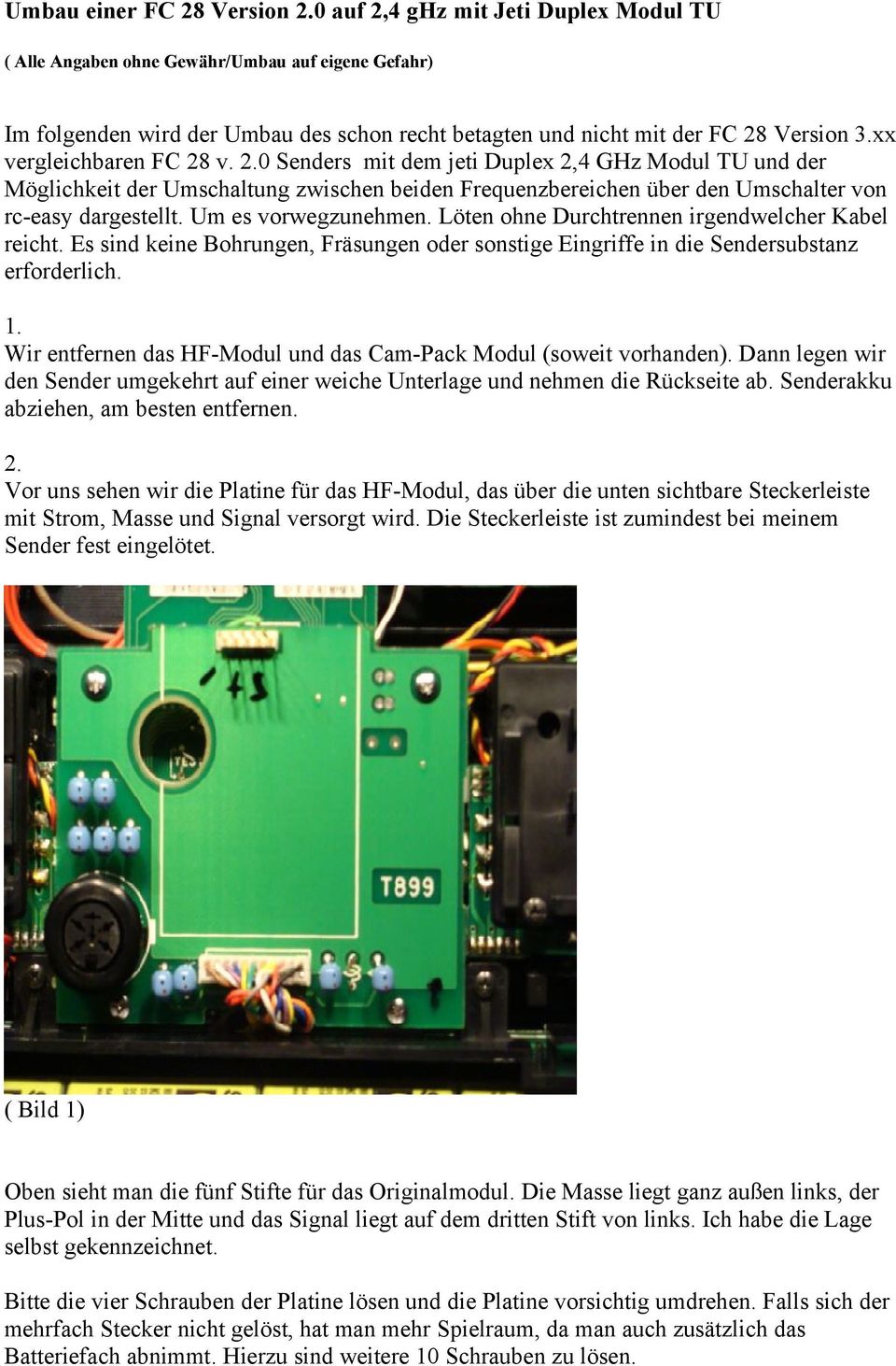 xx vergleichbaren FC 28 v. 2.0 Senders mit dem jeti Duplex 2,4 GHz Modul TU und der Möglichkeit der Umschaltung zwischen beiden Frequenzbereichen über den Umschalter von rc-easy dargestellt.